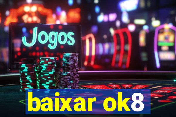 baixar ok8